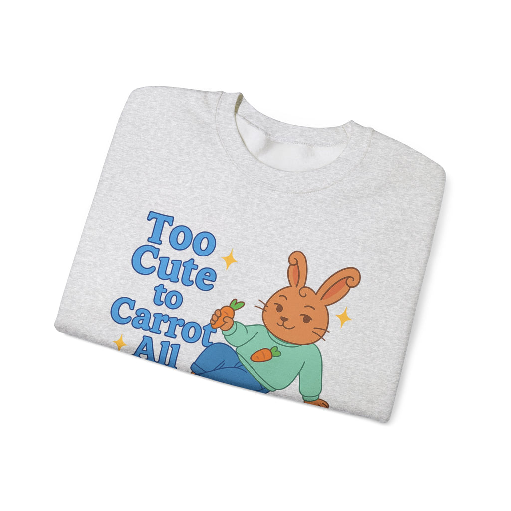 Cute Bunny Sweatshirt - Too Cute to Carrot All | Unisex Crewneck, Cozy Gift for Animal Lovers, Spring Wardrobe Essential