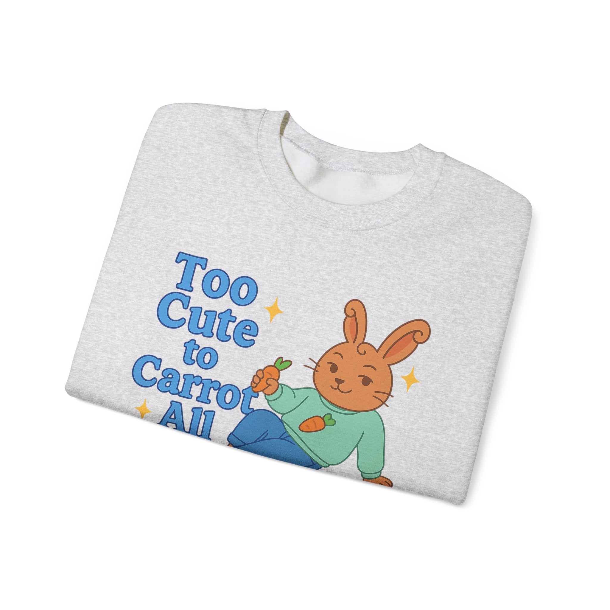 Cute Bunny Sweatshirt - Too Cute to Carrot All | Unisex Crewneck, Cozy Gift for Animal Lovers, Spring Wardrobe Essential