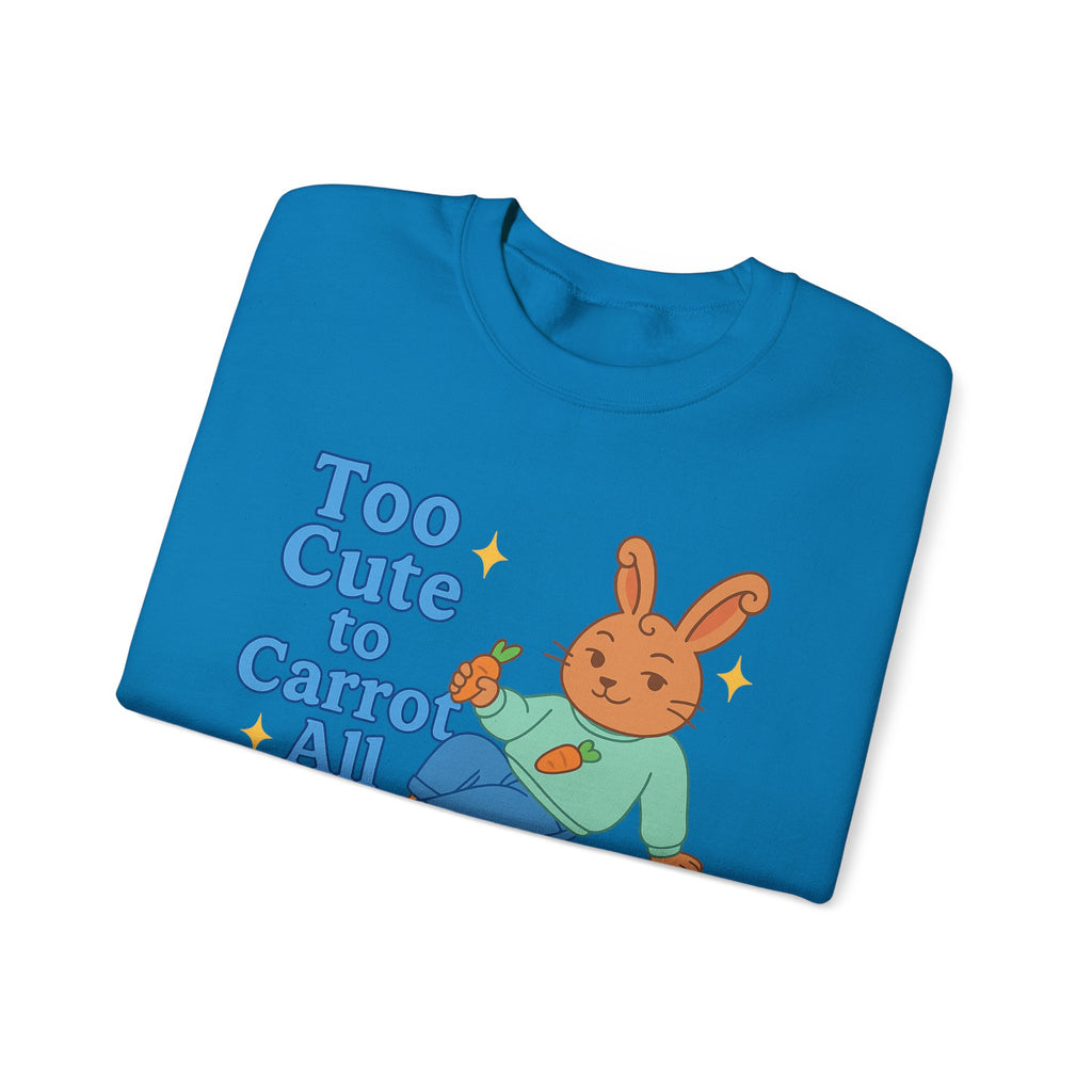 Cute Bunny Sweatshirt - Too Cute to Carrot All | Unisex Crewneck, Cozy Gift for Animal Lovers, Spring Wardrobe Essential