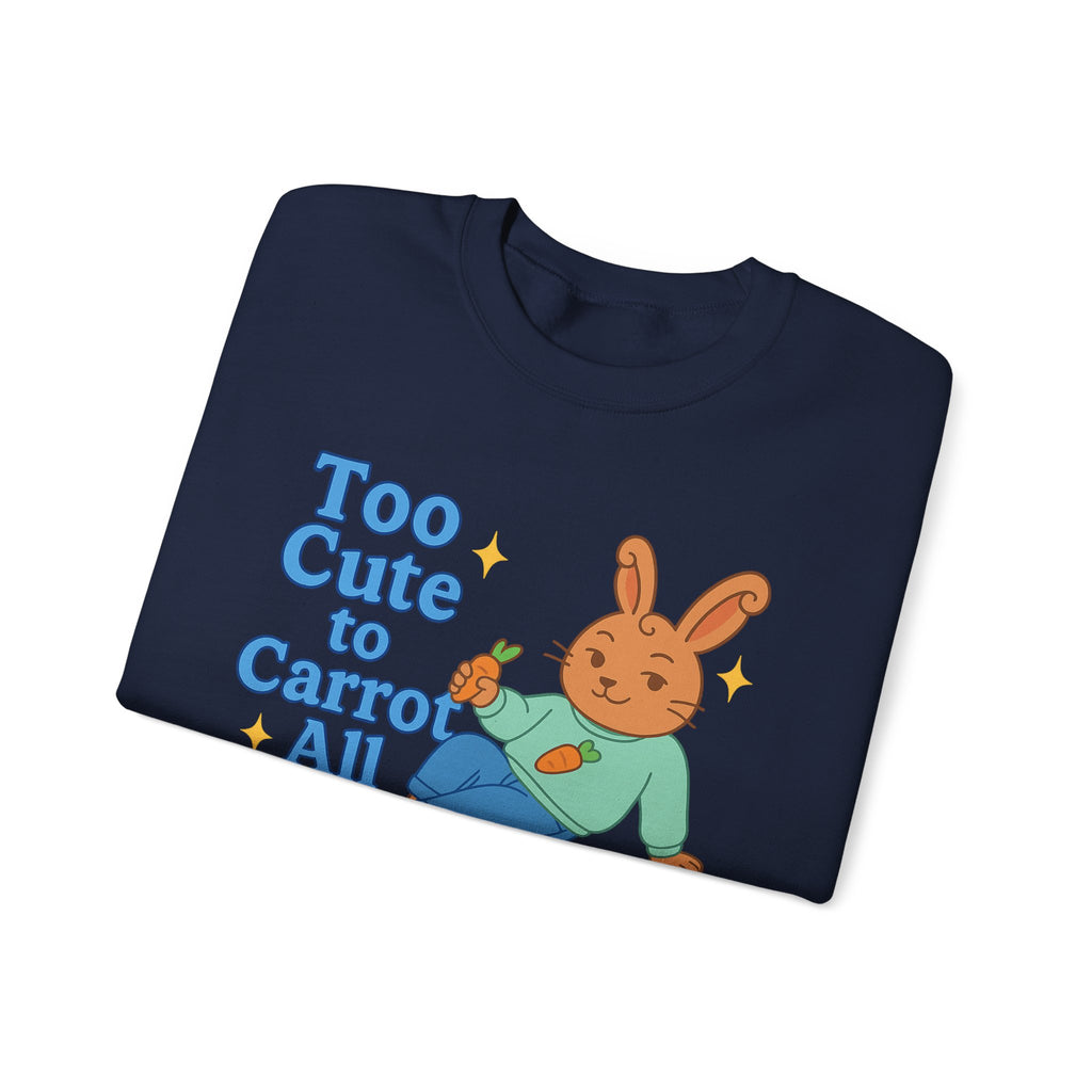 Cute Bunny Sweatshirt - Too Cute to Carrot All | Unisex Crewneck, Cozy Gift for Animal Lovers, Spring Wardrobe Essential