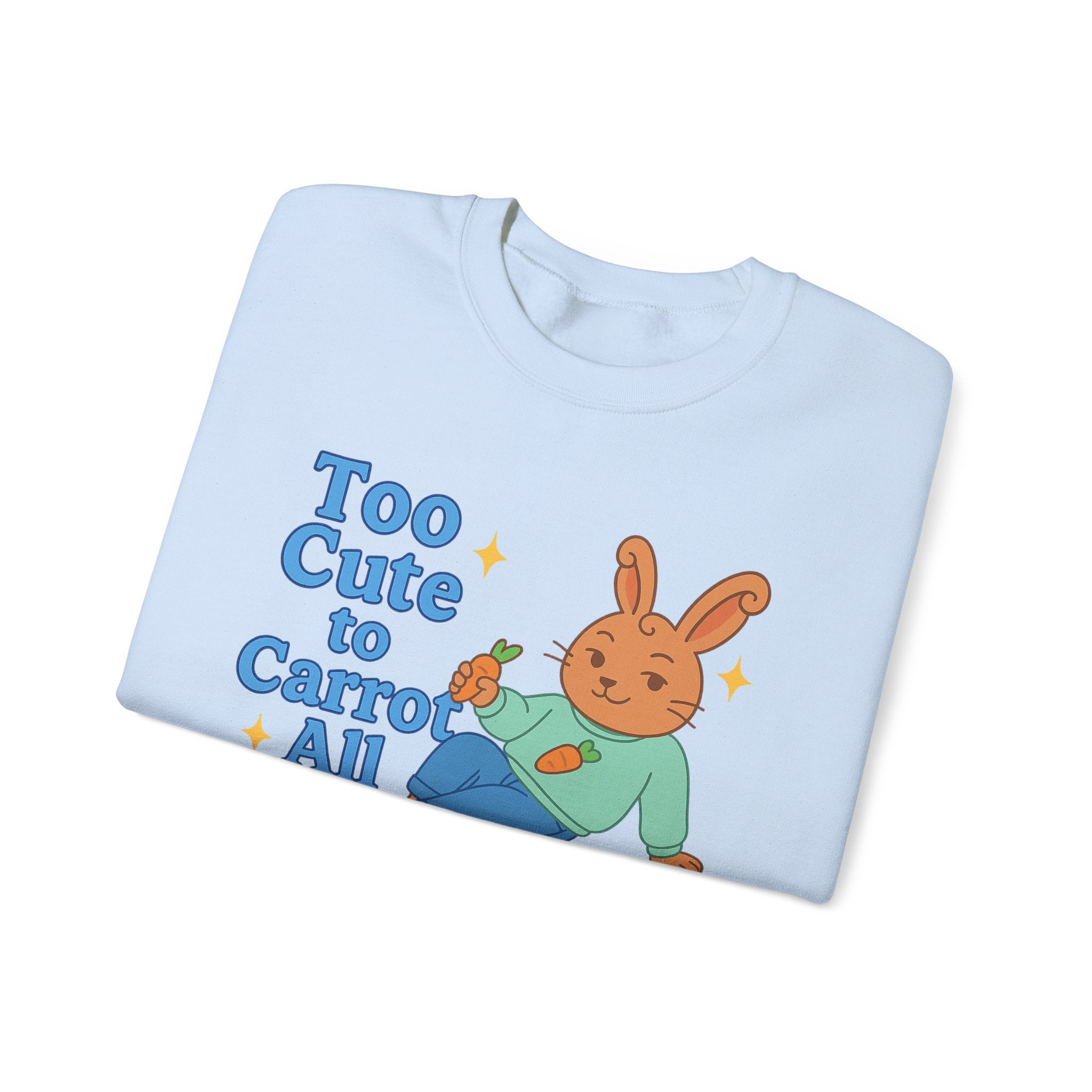 Cute Bunny Sweatshirt - Too Cute to Carrot All | Unisex Crewneck, Cozy Gift for Animal Lovers, Spring Wardrobe Essential