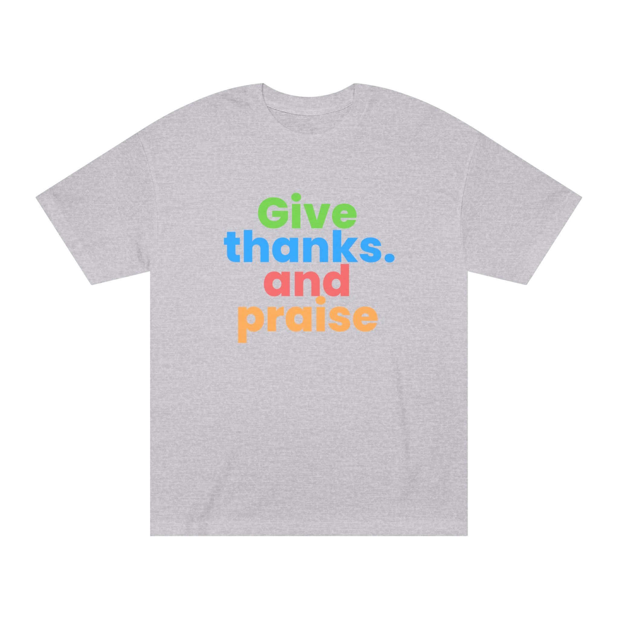 GIve thanks and Praise T-Shirt