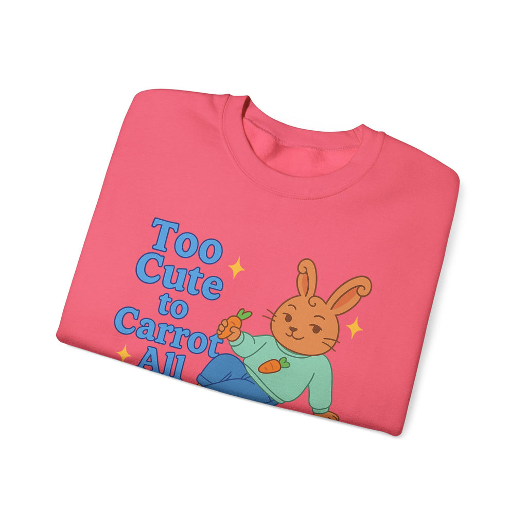 Cute Bunny Sweatshirt - Too Cute to Carrot All | Unisex Crewneck, Cozy Gift for Animal Lovers, Spring Wardrobe Essential