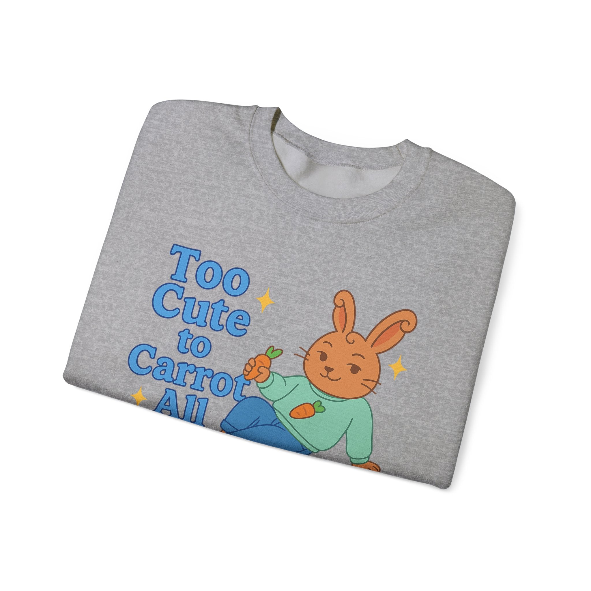 Cute Bunny Sweatshirt - Too Cute to Carrot All | Unisex Crewneck, Cozy Gift for Animal Lovers, Spring Wardrobe Essential