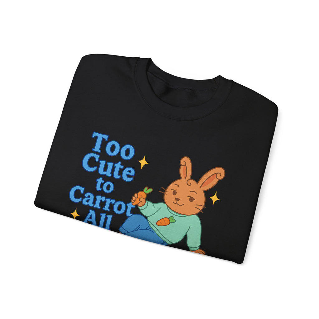 Cute Bunny Sweatshirt - Too Cute to Carrot All | Unisex Crewneck, Cozy Gift for Animal Lovers, Spring Wardrobe Essential